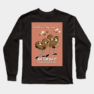 Chocolate - Saturday is sweet encounter day Long Sleeve T-Shirt
